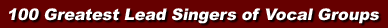 100 Greatest Lead Singers of Vocal Groups