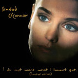 I Do Not Want What I Haven't Got Sinead O'Connor album cover