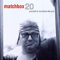 Yourself or Someone Like You by Matchbox 20 album cover