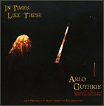 Arlo Guthrie - In Times Like These Live audio CD cover