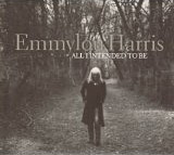 Emmylou Harris - All I Intended to Be audio CD cover