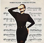 Addicted To Love - Robert Palmer single cover