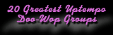 20 Greatest Uptempo Doo-Wop Groups