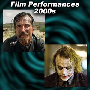 Greatest Film Performances of the 2000s