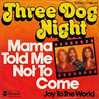 Mama Told Me (Not To Come) by Three Dog Night single cover